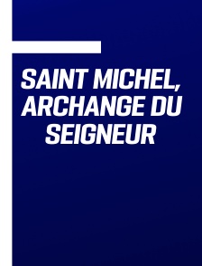 Saint Michel, archange du Seigneur