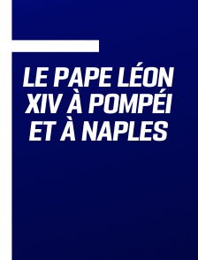 Le pape Léon XIV à Pompéi et à Naples
