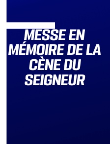 Messe en mémoire de la Cène du Seigneur