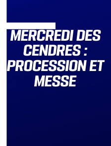 Mercredi des Cendres : procession et messe