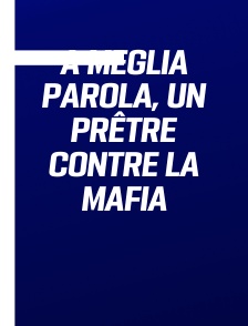 A Meglia Parola, un prêtre contre la mafia