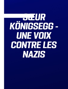 Sœur Königsegg - une voix contre les nazis