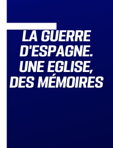 La Guerre d'Espagne. Une Eglise, des mémoires