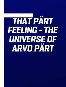 That Pärt Feeling - The Universe of Arvo Pärt