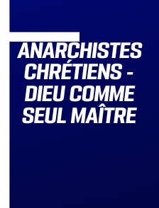 Anarchistes chrétiens - Dieu comme seul maître