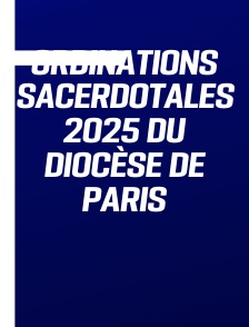 Ordinations sacerdotales 2025 du diocèse de Paris