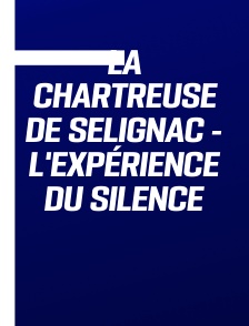 La Chartreuse de Selignac - l'expérience du silence
