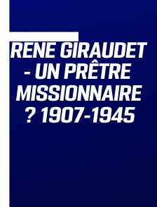 René Giraudet - Un prêtre missionnaire ? 1907-1945