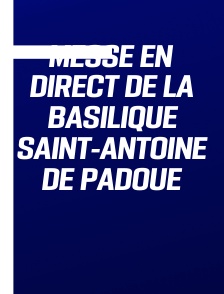 Messe en direct de la basilique Saint-Antoine de Padoue