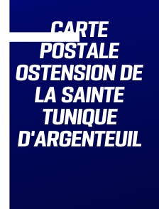 Carte postale Ostension de la Sainte Tunique d'Argenteuil
