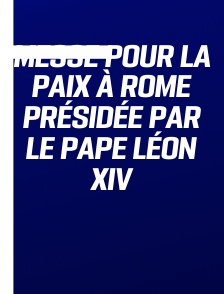 Messe pour la Paix à Rome présidée par le pape Léon XIV