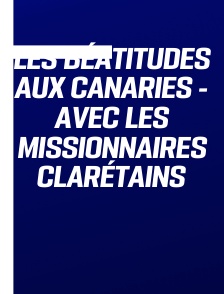 Les Béatitudes aux Canaries - avec les missionnaires clarétains