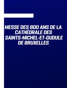 Messe des 800 ans de la cathédrale des Saints-Michel-et-Gudule de Bruxelles