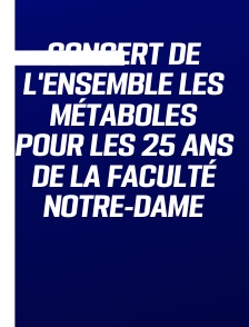 Concert de l'ensemble Les Métaboles pour les 25 ans de la faculté Notre-Dame