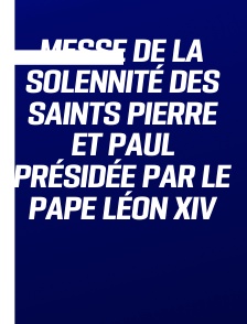 Messe de la solennité des saints Pierre et Paul présidée par le pape Léon XIV