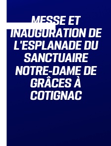 Messe et inauguration de l'esplanade du sanctuaire Notre-Dame de Grâces à Cotignac