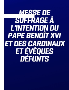 Messe de suffrage à l'intention du pape Benoît XVI et des cardinaux et évêques défunts
