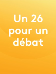 Un 26 pour un débat