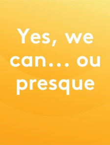 Yes, we can... ou presque