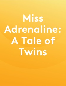 Miss Adrenaline: A Tale of Twins