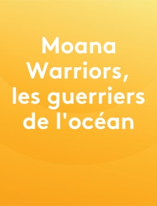 Moana Warriors, les guerriers de l'océan