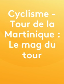Cyclisme - Tour de la Martinique : Le mag du tour