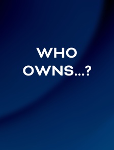 Who Owns...?