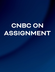 CNBC on Assignment