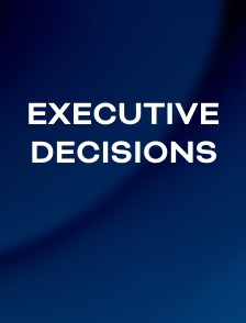 Executive Decisions