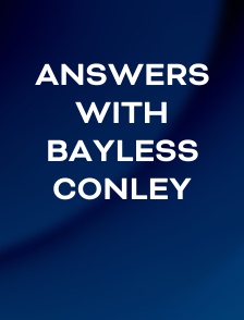 Answers with Bayless Conley