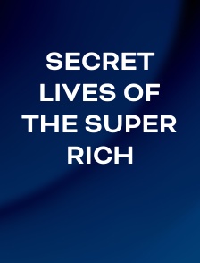 Secret Lives of the Super Rich