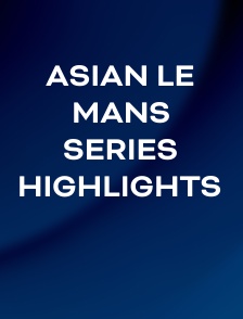 Asian Le Mans Series Highlights