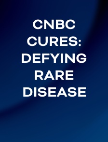 CNBC Cures: Defying Rare Disease