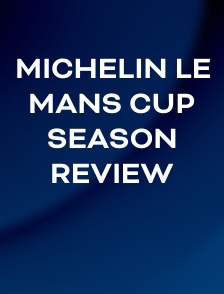 Michelin Le Mans Cup Season Review