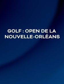 Golf : Open de La Nouvelle-Orléans