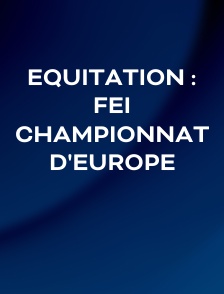 Equitation : FEI Championnat d'Europe