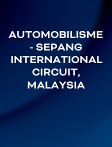 Automobilisme - Sepang International Circuit, Malaysia