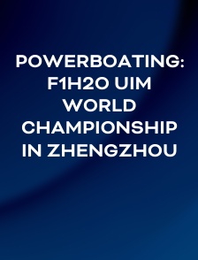 Powerboating: F1H2O UIM World Championship in Zhengzhou
