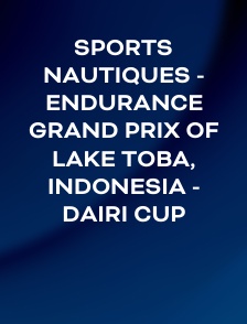 Sports nautiques - Endurance Grand Prix of Lake Toba, Indonesia - Dairi Cup