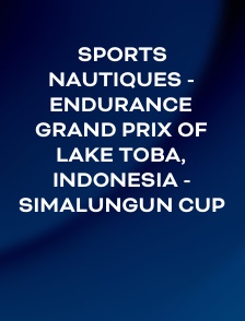 Sports nautiques - Endurance Grand Prix of Lake Toba, Indonesia - Simalungun Cup