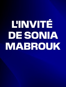 L'invité de Sonia Mabrouk