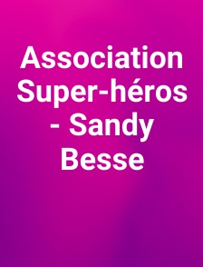 Association Super-héros - Sandy Besse