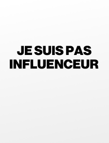 Je suis pas influenceur