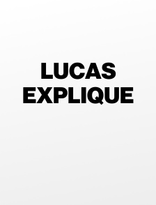 Lucas explique