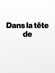 Dans la tête de