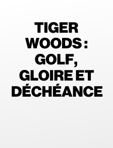 Tiger Woods : golf, gloire et déchéance
