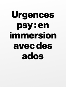 Urgences psy : en immersion avec des ados