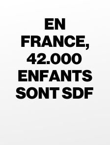 En France, 42.000 enfants sont SDF