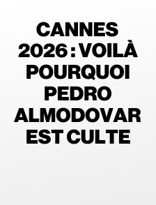 Cannes 2026 : Voilà pourquoi Pedro Almodovar est culte