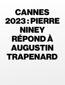 Cannes 2023 : Pierre Niney répond à Augustin Trapenard